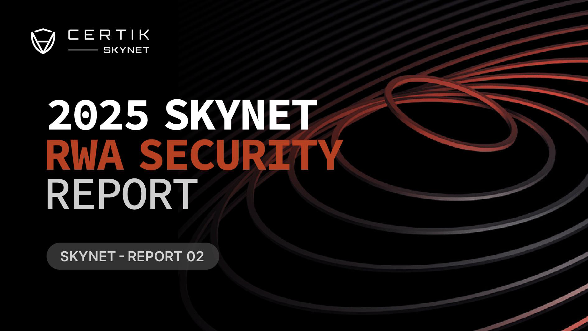 CertiK《2025 Skynet RWA安全报告》（附报告全文链接） 第1张